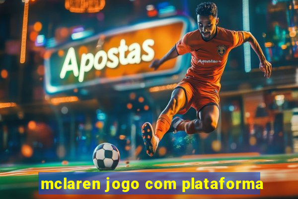 mclaren jogo com plataforma